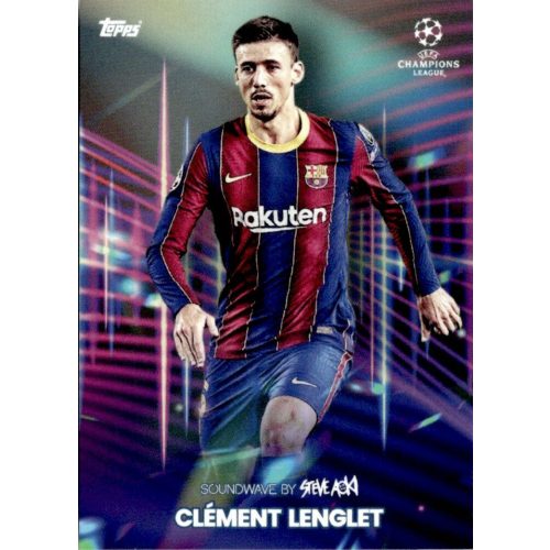 2021 Topps Football Festival by Steve Aoki UEFA Champions League Soundwave #CL Clement Lenglet